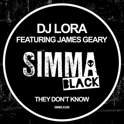 DJ Lora, James Geary – They Don’t Know [SIMBLK250]